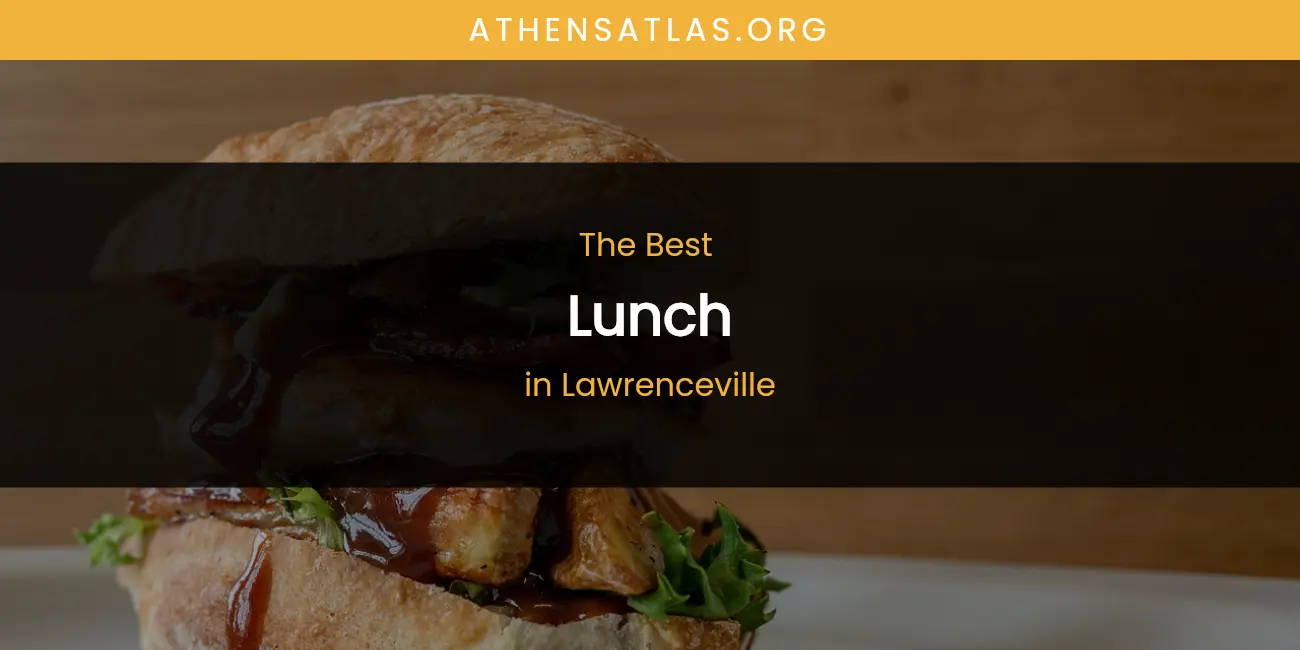 Lawrenceville's Best Lunch featured